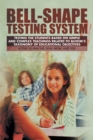 Image for Bell-Shape Testing System: Testing the Students Based on Simple and Complex Teachings Related to Bloom&#39;S Taxonomy of Educational Objectives
