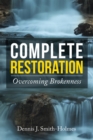 Image for Complete Restoration: Overcoming Brokenness