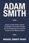 Image for Adam Smith: Essays on Adam Smith&#39;S Original Contributions to Economic Thought and the Parallels with the Economic Thought of John Maynard Keynes