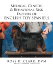 Image for Medical, Genetic &amp; Behavioral Risk Factors of English Toy Spaniels