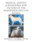 Image for Medical, Genetic &amp; Behavioral Risk Factors of   Kuvaszok and Komondor