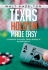 Image for Texas Hold&#39;em Made Easy : A Systemetic Process for Steady Winnings at No Limit Hold&#39;em
