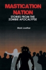 Image for Mastication Nation: Stories from the Zombie Apocalypse