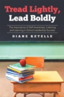 Image for Tread Lightly, Lead Boldly: the Importance of Self-Awareness, Listening and Learning in School Leadership Success