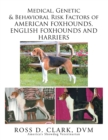 Image for Medical, Genetic &amp; Behavioral Risk Factors of American Foxhounds, English Foxhounds and Harriers