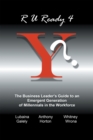 Image for R U Ready 4 Y?: The Business Leader&#39;s Guide to an Emergent Generation of Millennials in the Workforce