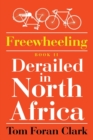 Image for Freewheeling : Derailed in North Africa: BOOK II