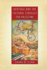 Image for Heritage and the Cultural Struggle for Palestine