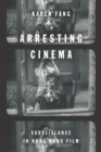 Image for Arresting cinema: surveillance in Hong Kong film