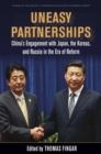 Image for Uneasy partnerships  : China&#39;s engagement with Japan, the Koreas, and Russia in the era of reform