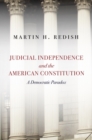 Image for Judicial independence and the American constitution: a democratic paradox