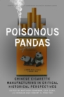 Image for Poisonous pandas  : Chinese cigarette manufacturing in critical historical perspectives
