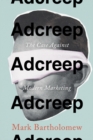 Image for Adcreep: the case against modern marketing