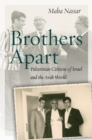 Image for Brothers apart  : Palestinian citizens of Israel and the Arab world