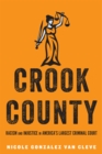 Image for Crook county  : racism and injustice in America&#39;s largest criminal court