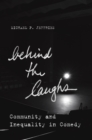 Image for Behind the Laughs : Community and Inequality in Comedy
