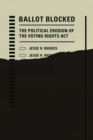 Image for Ballot blocked  : the political erosion of the Voting Rights Act