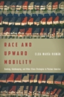 Image for Race and upward mobility: seeking, gatekeeping, and other class strategies in postwar America