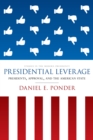 Image for Presidential leverage: presidents, approval, and the American state