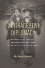 Image for Contraceptive diplomacy: reproductive politics and imperial ambitions in the United States and Japan