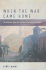Image for When the war came home  : the Ottomans&#39; Great War and the devastation of an empire