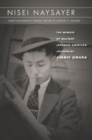 Image for Nisei naysayer  : the memoir of militant Japanese American journalist Jimmie Omura