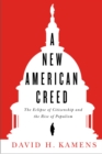 Image for A New American Creed : The Eclipse of Citizenship and Rise of Populism