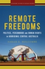 Image for Remote freedoms  : politics, personhood and human rights in Aboriginal central Australia