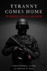 Image for Tyranny comes home: the domestic fate of U.S. militarism