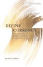 Image for Divine currency: the theological power of money in the West