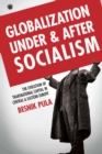 Image for Globalization under and after socialism: the evolution of transnational capital in Central and Eastern Europe