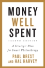 Image for Money well spent: a strategic plan for smart philanthropy