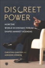 Image for Discreet power: how the World Economic Forum shapes market agendas