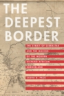 Image for The Deepest Border : The Strait of Gibraltar and the Making of the Modern Hispano-African Borderland