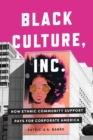 Image for Black Culture, Inc  : how ethnic community support pays for corporate America