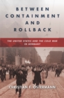 Image for Between containment and rollback  : the United States and the Cold War in Germany