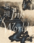 Image for Ink Worlds : Contemporary Chinese Painting from the Collection of Akiko Yamazaki and Jerry Yang