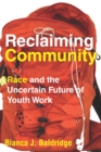 Image for Reclaiming Community : Race and the Uncertain Future of Youth Work