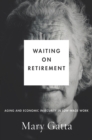Image for Waiting on Retirement : Aging and Economic Insecurity in Low-Wage Work