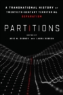 Image for Partitions  : a transnational history of twentieth-century territorial separatism