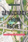 Image for Democracy From Above? : The Unfulfilled Promise of Nationally Mandated Participatory Reforms