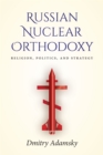 Image for Russian Nuclear Orthodoxy : Religion, Politics, and Strategy