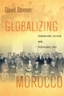 Image for Globalizing Morocco : Transnational Activism and the Postcolonial State