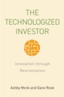Image for The Technologized Investor : Innovation through Reorientation
