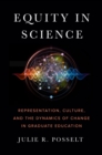 Image for Equity in science  : representation, culture, and the dynamics of change in graduate education