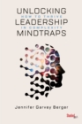 Image for Unlocking leadership mindtraps  : how to thrive in complexity