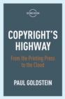 Image for Copyright&#39;s Highway : From the Printing Press to the Cloud, Second Edition