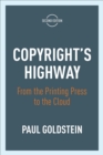 Image for Copyright&#39;s highway: from the printing press to the cloud