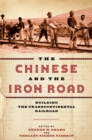 Image for The Chinese and the Iron Road  : building the transcontinental railroad