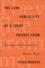 Image for The long public life of a short private poem: reading and remembering Thomas Wyatt